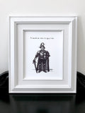 Knight "An honourable man restores the dignity of others." 8x10 archival quality fine art paper print, perfect Fathers Day gift!
