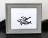 Whales "You are so deeply loved" 8x10 archival quality fine art paper print, black and bright white with light texture.