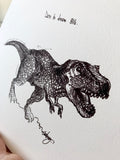 Tyrannosaurus Rex Dinosaur "Dare to Dream Big" 8x10 archival quality fine art paper print, black and white with light texture.