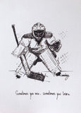 Hockey Goalie / Goaltender "Sometimes you win, sometimes you learn." 8x10 archival quality paper print, black and white