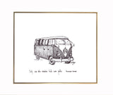 VW Bus "Only one who wanders finds new paths." 8x10 archival quality fine art paper print, black and white with light texture.
