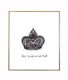 Crown "Always stay humble and kind." 8x10 lightly textured fine art print, black and bright white