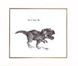 Tyrannosaurus Rex Dinosaur "Dare to Dream Big" 8x10 archival quality fine art paper print, black and white with light texture.