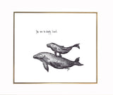 Whales "You are so deeply loved" 8x10 archival quality fine art paper print, black and bright white with light texture.