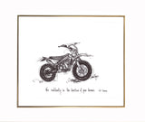Dirtbike "Go confidently in the direction of your dreams." 8x10 archival quality fine art paper print, black and bright white.