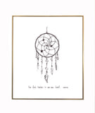 Dreamcatcher "Our first teacher is our own heart." 8x10 archival quality fine art paper print, black and white with light texture.