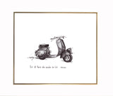 Vespa scooter "Not all those who wander are lost." 8x10 archival quality fine art paper prints, black and bright white with light textu