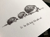 Hedgehogs "It's the little things that matter most." 8x10 archival quality fine art paper print, black and white with light texture.