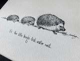 Hedgehogs "It's the little things that matter most." 8x10 archival quality fine art paper print, black and white with light texture.