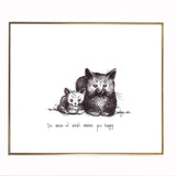Two Cats "Do more of what makes you happy." 8x10 archival quality fine art paper print, black and white with light texture.