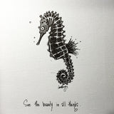 Seahorse- See the beauty in all things. 8x10 archival quality fine art paper print, black and bright white with light texture.