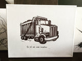 Construction Trucks, Dump Truck "Go out and move mountains." 8x10 archival quality fine art paper print, black and white with light texture.