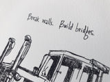 Construction Trucks, Bulldozer "Break walls. Build bridges." 8x10 archival quality fine art paper print, black and bright white.