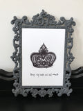 Crown "Always stay humble and kind." 8x10 lightly textured fine art print, black and bright white