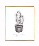 Cactus 8x10 black and white fine art paper print- "All things grow with love."