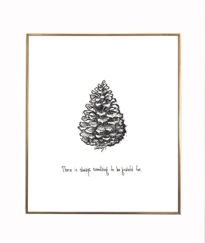 Pinecone "There is always something to be grateful for." 8x10 black and white archival paper print