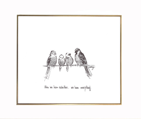 Sparrow Bird Family "When we have each other, we have everything." 8x10 archival quality fine art paper print, black and white