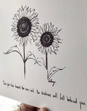 Sunflowers "Turn your face to the sun and the shadows will fall behind you." 8x10 archival quality fine art paper print, black and white.