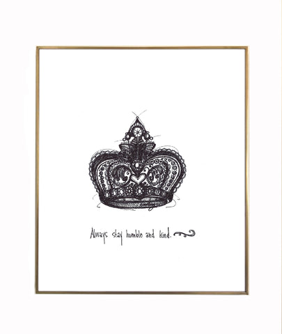 Crown "Always stay humble and kind." 8x10 lightly textured fine art print, black and bright white