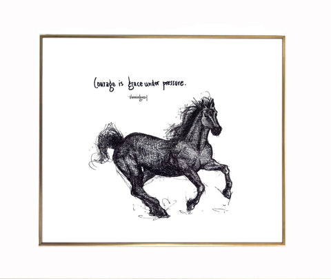 Horse "Courage is grace under pressure." 8x10 archival quality fine art paper print, black and bright white.