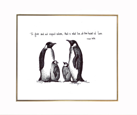 Penguin Family 'To give and not expect return, that is what lies at the heart of love." 8x10 archival quality fine art paper print.