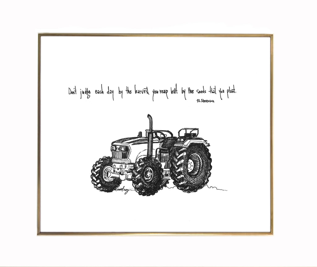 judge each day by the seeds you plant Tractor "Don't judge each day by the harvest you reap but by seeds tha – RefinedLinery