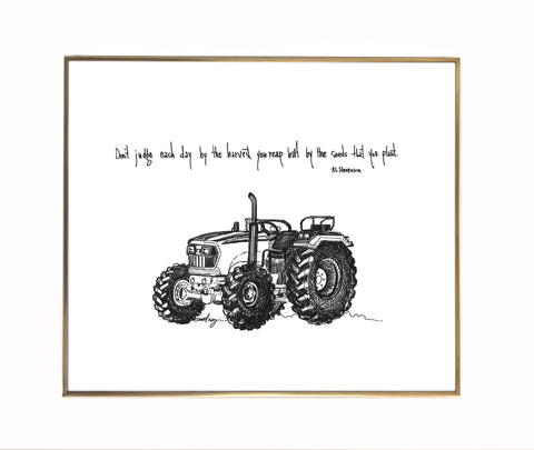 Tractor "Don't judge each day by the harvest you reap but by seeds that you plant." 8x10 archival quality fine art paper print.