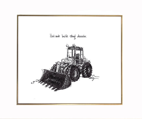 Construction Trucks, Front End Loader "Hard work builds strong character." 8x10 archival quality fine art paper print, black and white.