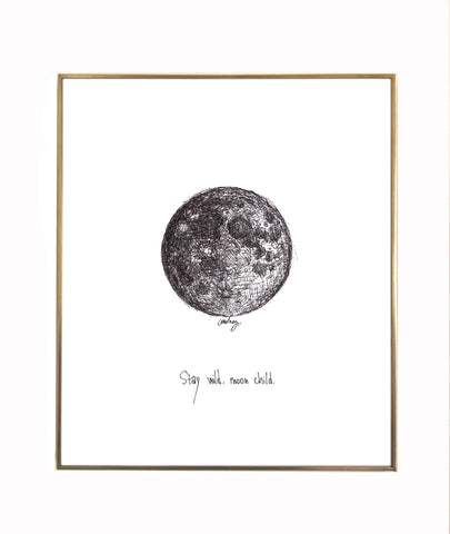 Moon "Stay wild, moon child." 8x10 archival quality fine art paper print, black and bright white with light texture.