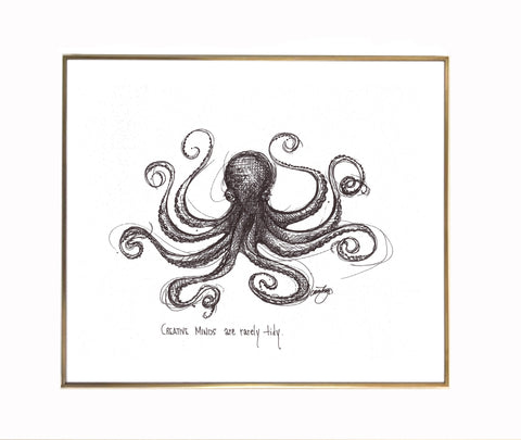 Octopus ink sketch "Creative minds are rarely tidy."